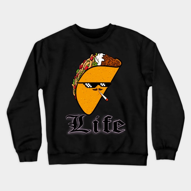 Taco Life Thug Supreme Crewneck Sweatshirt by CraftOrDie